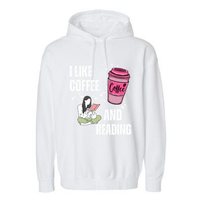 I Like Coffee And Reading For Coffee Lovers Present Gift Garment-Dyed Fleece Hoodie