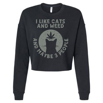 I Like Cats And Weed And Maybe 3 People 420 Day cannabis Cropped Pullover Crew