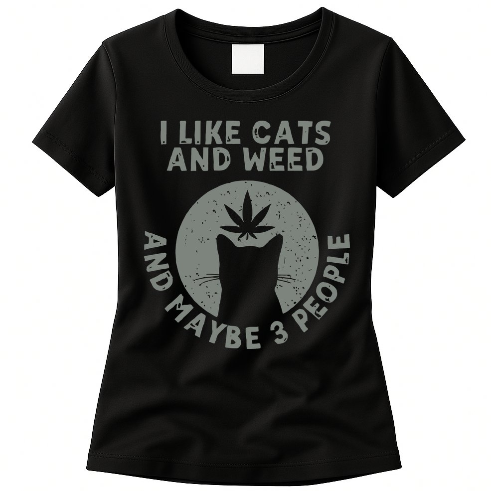 I Like Cats And Weed And Maybe 3 People 420 Day cannabis Womens T-Shirt