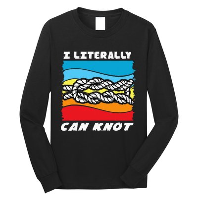 I Literally Can Knot Funny Knotting Long Sleeve Shirt