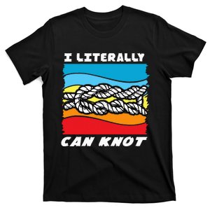 I Literally Can Knot Funny Knotting T-Shirt