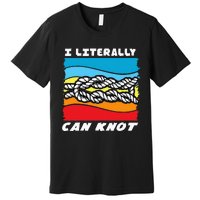 I Literally Can Knot Funny Knotting Premium T-Shirt