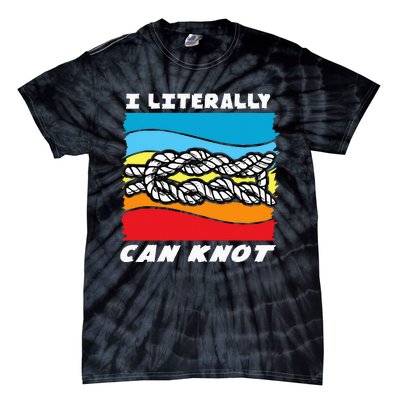 I Literally Can Knot Funny Knotting Tie-Dye T-Shirt