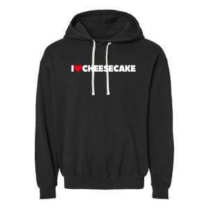 I Love Cheesecake Gift Garment-Dyed Fleece Hoodie