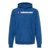 I Love Cheesecake Gift Premium Hoodie