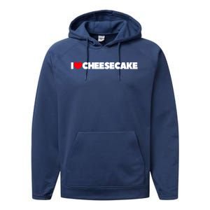 I Love Cheesecake Gift Performance Fleece Hoodie