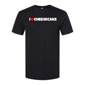 I Love Cheesecake Gift Softstyle CVC T-Shirt