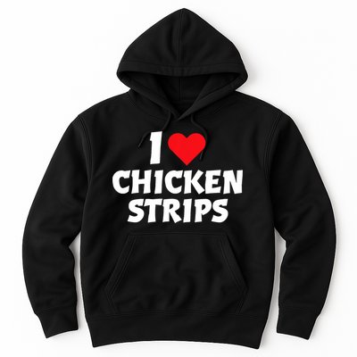 I Love Chicken Strips Crispy Chicken Fingers Fast Food Lover  Hoodie