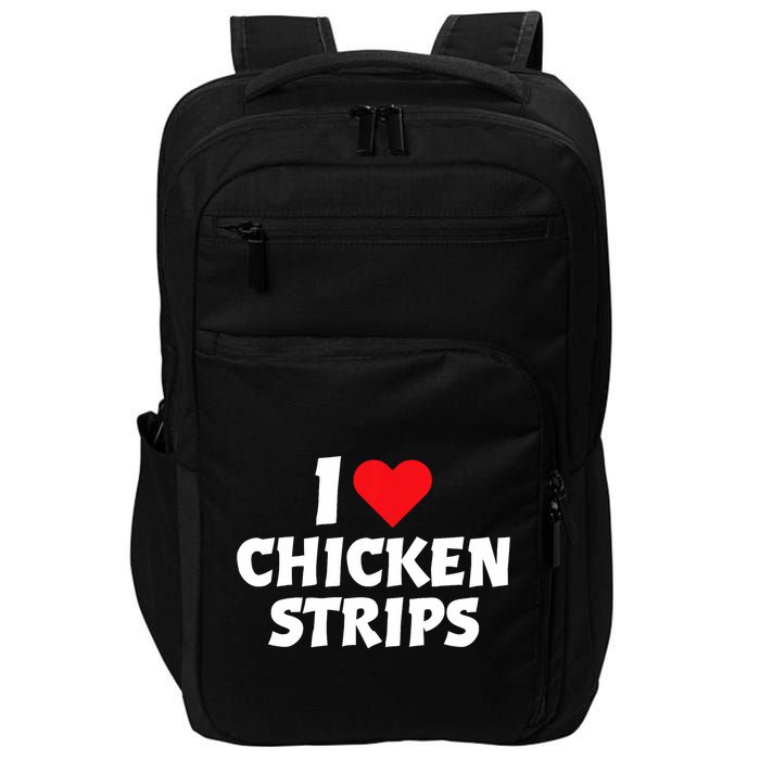 I Love Chicken Strips Crispy Chicken Fingers Fast Food Lover  Impact Tech Backpack
