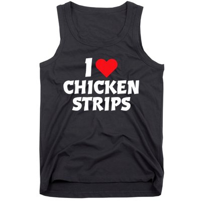 I Love Chicken Strips Crispy Chicken Fingers Fast Food Lover  Tank Top