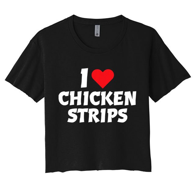 I Love Chicken Strips Crispy Chicken Fingers Fast Food Lover  Women's Crop Top Tee