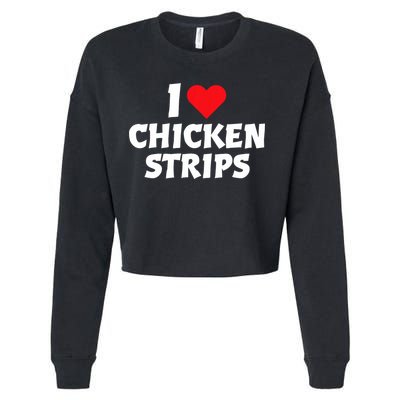 I Love Chicken Strips Crispy Chicken Fingers Fast Food Lover  Cropped Pullover Crew