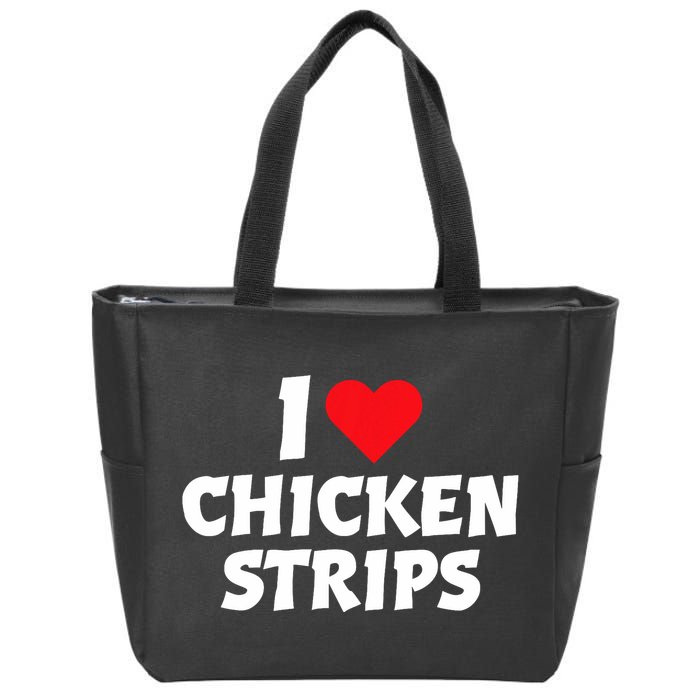 I Love Chicken Strips Crispy Chicken Fingers Fast Food Lover  Zip Tote Bag