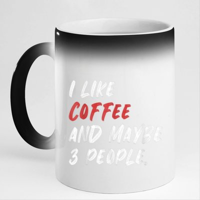 I Like Coffee And Maybe 3 People Sarcastic 11oz Black Color Changing Mug