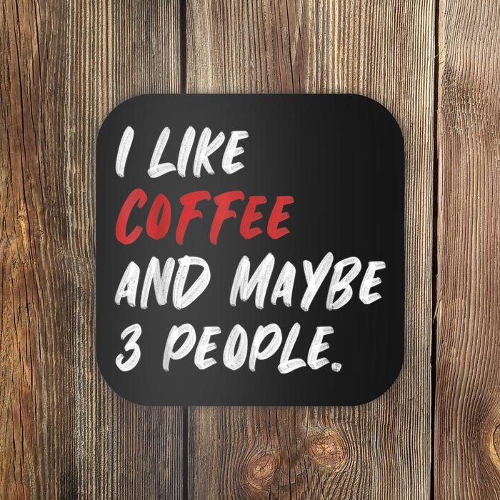 I Like Coffee And Maybe 3 People Sarcastic Coaster