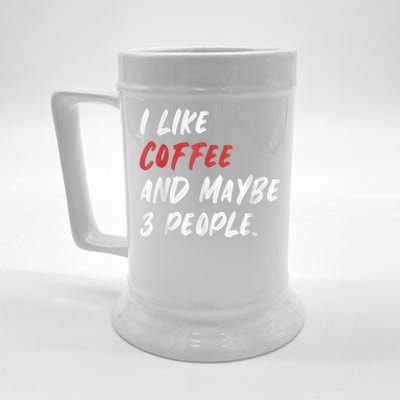 I Like Coffee And Maybe 3 People Sarcastic Beer Stein