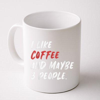 I Like Coffee And Maybe 3 People Sarcastic Coffee Mug