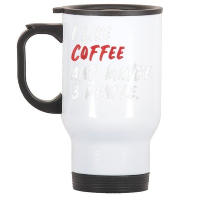 I Like Coffee And Maybe 3 People Sarcastic Stainless Steel Travel Mug