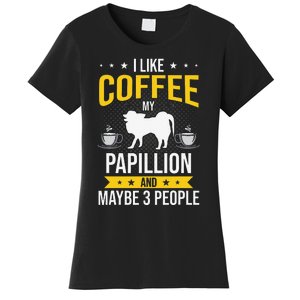 I Like Coffee Papillion Maybe 3 People Dog Lover Women's T-Shirt