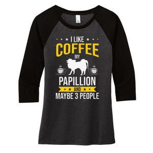 I Like Coffee Papillion Maybe 3 People Dog Lover Women's Tri-Blend 3/4-Sleeve Raglan Shirt