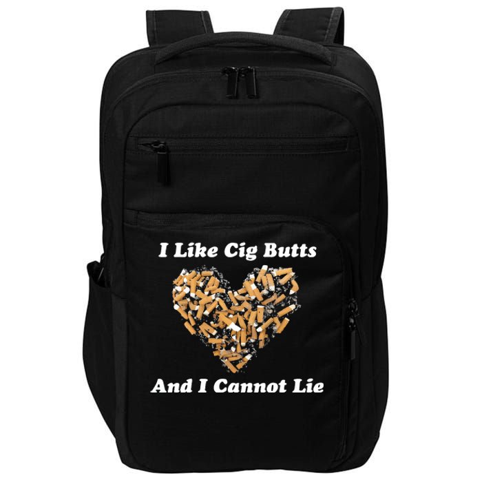 I Like Cig Butts And I Cannot Lie Impact Tech Backpack