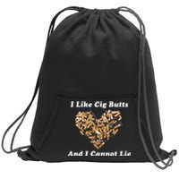 I Like Cig Butts And I Cannot Lie Sweatshirt Cinch Pack Bag