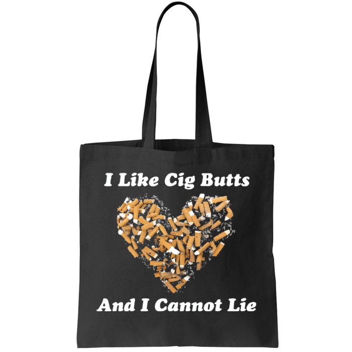 I Like Cig Butts And I Cannot Lie Tote Bag