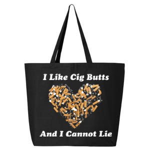 I Like Cig Butts And I Cannot Lie 25L Jumbo Tote