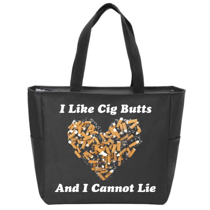 I Like Cig Butts And I Cannot Lie Zip Tote Bag