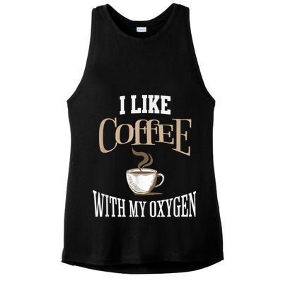 I Like Coffee With My Oxygen Coffee Quote For Coffee Lovers Ladies PosiCharge Tri-Blend Wicking Tank