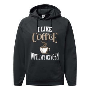 I Like Coffee With My Oxygen Coffee Quote For Coffee Lovers Performance Fleece Hoodie