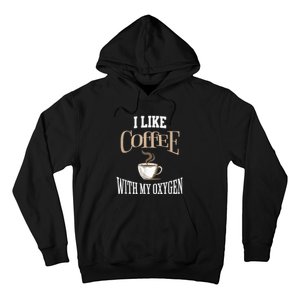 I Like Coffee With My Oxygen Coffee Quote For Coffee Lovers Hoodie