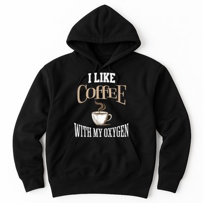 I Like Coffee With My Oxygen Coffee Quote For Coffee Lovers Hoodie