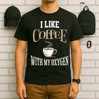 I Like Coffee With My Oxygen Coffee Quote For Coffee Lovers T-Shirt