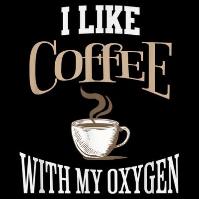 I Like Coffee With My Oxygen Coffee Quote For Coffee Lovers T-Shirt