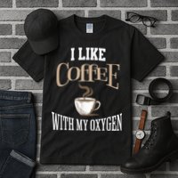 I Like Coffee With My Oxygen Coffee Quote For Coffee Lovers Tall T-Shirt