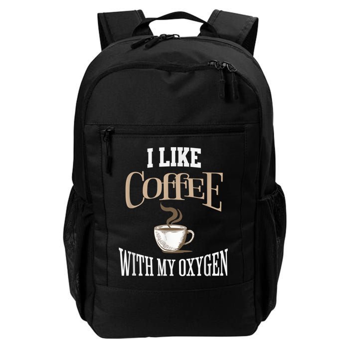 I Like Coffee With My Oxygen Coffee Quote For Coffee Lovers Backpack