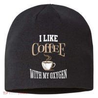I Like Coffee With My Oxygen Coffee Quote For Coffee Lovers Sustainable Beanie