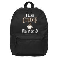 I Like Coffee With My Oxygen Coffee Quote For Coffee Lovers 16 in Basic Backpack