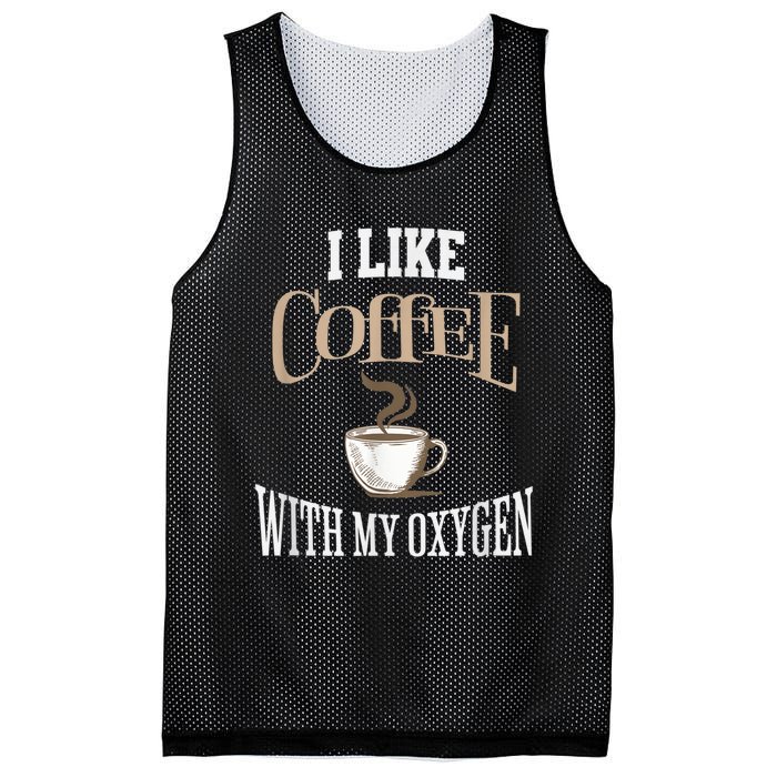 I Like Coffee With My Oxygen Coffee Quote For Coffee Lovers Mesh Reversible Basketball Jersey Tank