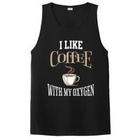 I Like Coffee With My Oxygen Coffee Quote For Coffee Lovers PosiCharge Competitor Tank