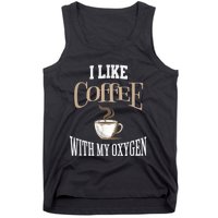 I Like Coffee With My Oxygen Coffee Quote For Coffee Lovers Tank Top