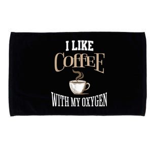 I Like Coffee With My Oxygen Coffee Quote For Coffee Lovers Microfiber Hand Towel