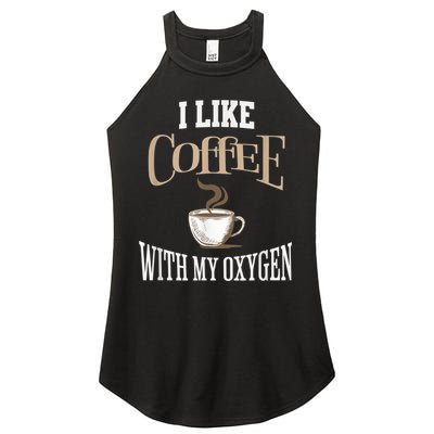 I Like Coffee With My Oxygen Coffee Quote For Coffee Lovers Women's Perfect Tri Rocker Tank