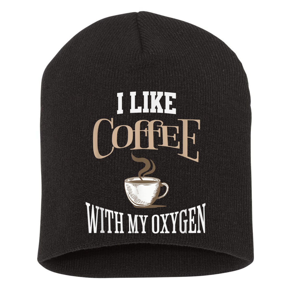 I Like Coffee With My Oxygen Coffee Quote For Coffee Lovers Short Acrylic Beanie