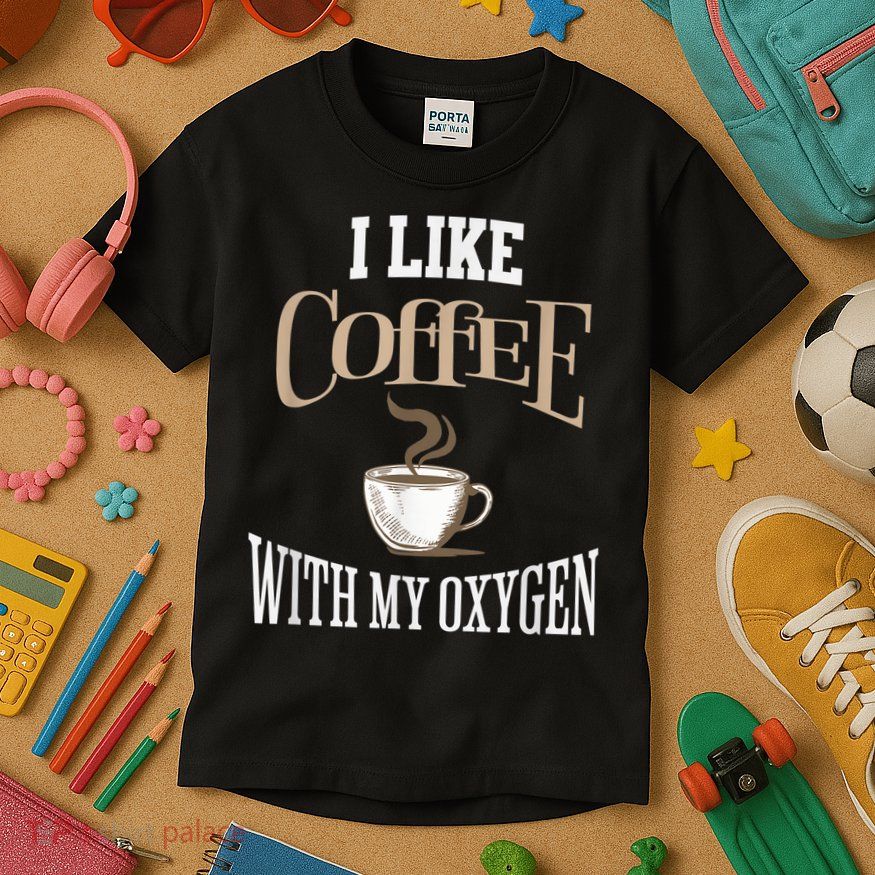 I Like Coffee With My Oxygen Coffee Quote For Coffee Lovers Kids T-Shirt