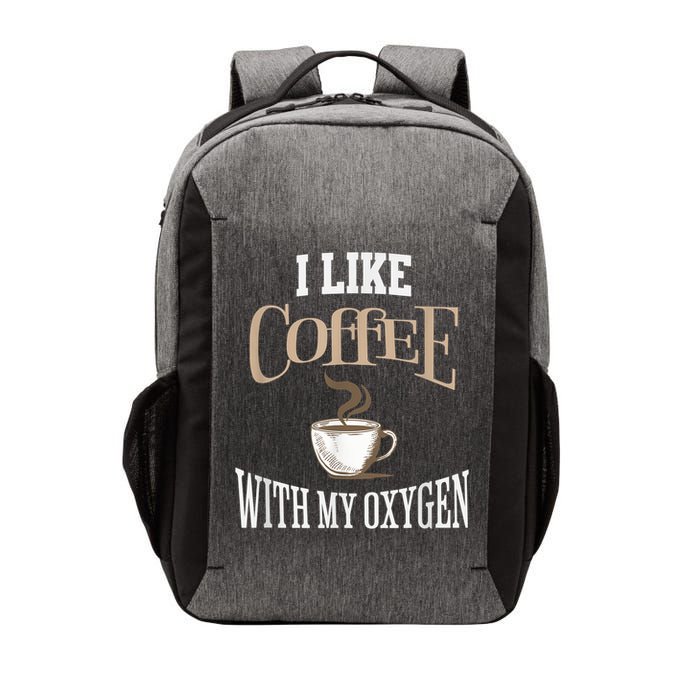 I Like Coffee With My Oxygen Coffee Quote For Coffee Lovers Vector Backpack