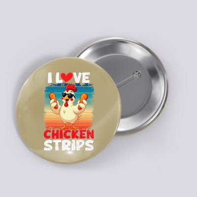 I Love Chicken Strips Crispy Chicken Fingers Fast Food Button