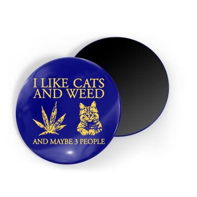 I Like Cats And Weed And Maybe 3 People Magnet