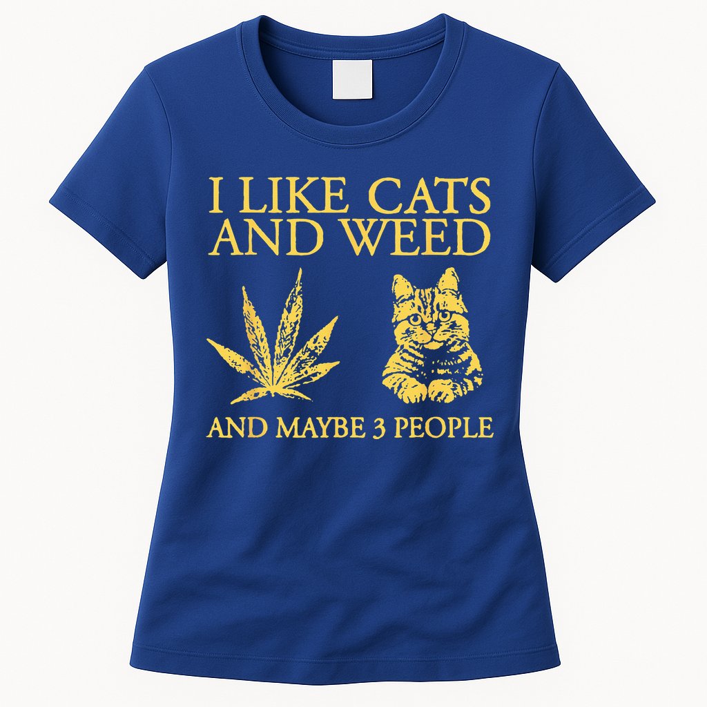I Like Cats And Weed And Maybe 3 People Womens T-Shirt